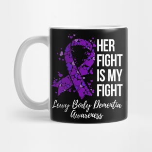 Her Fight Is My Fight Lewy Body Dementia Awareness Mug